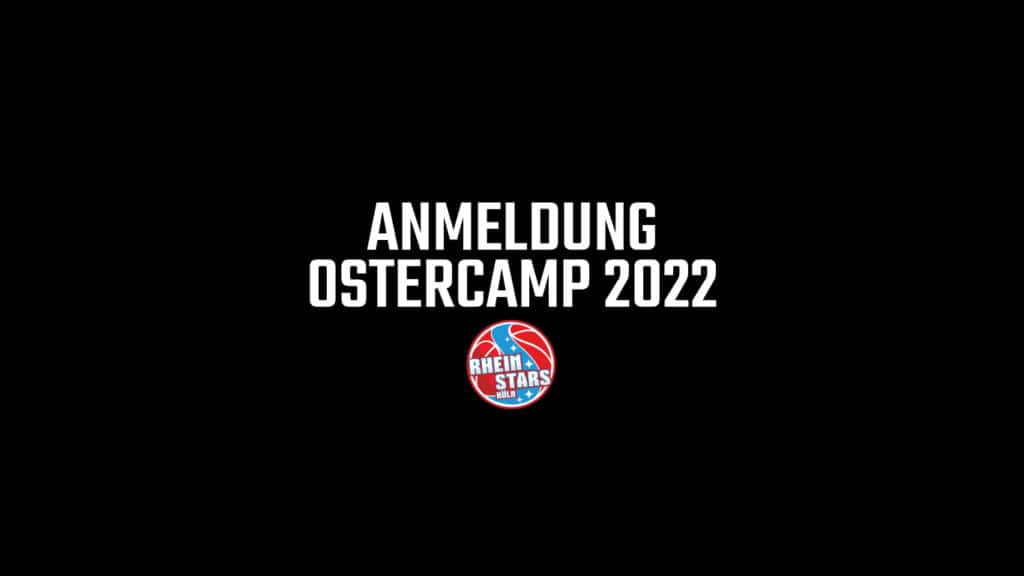 Anmeldung Ostercamp 2022 der RheinStars Köln mit Vereinslogo auf schwarzem Hintergrund.