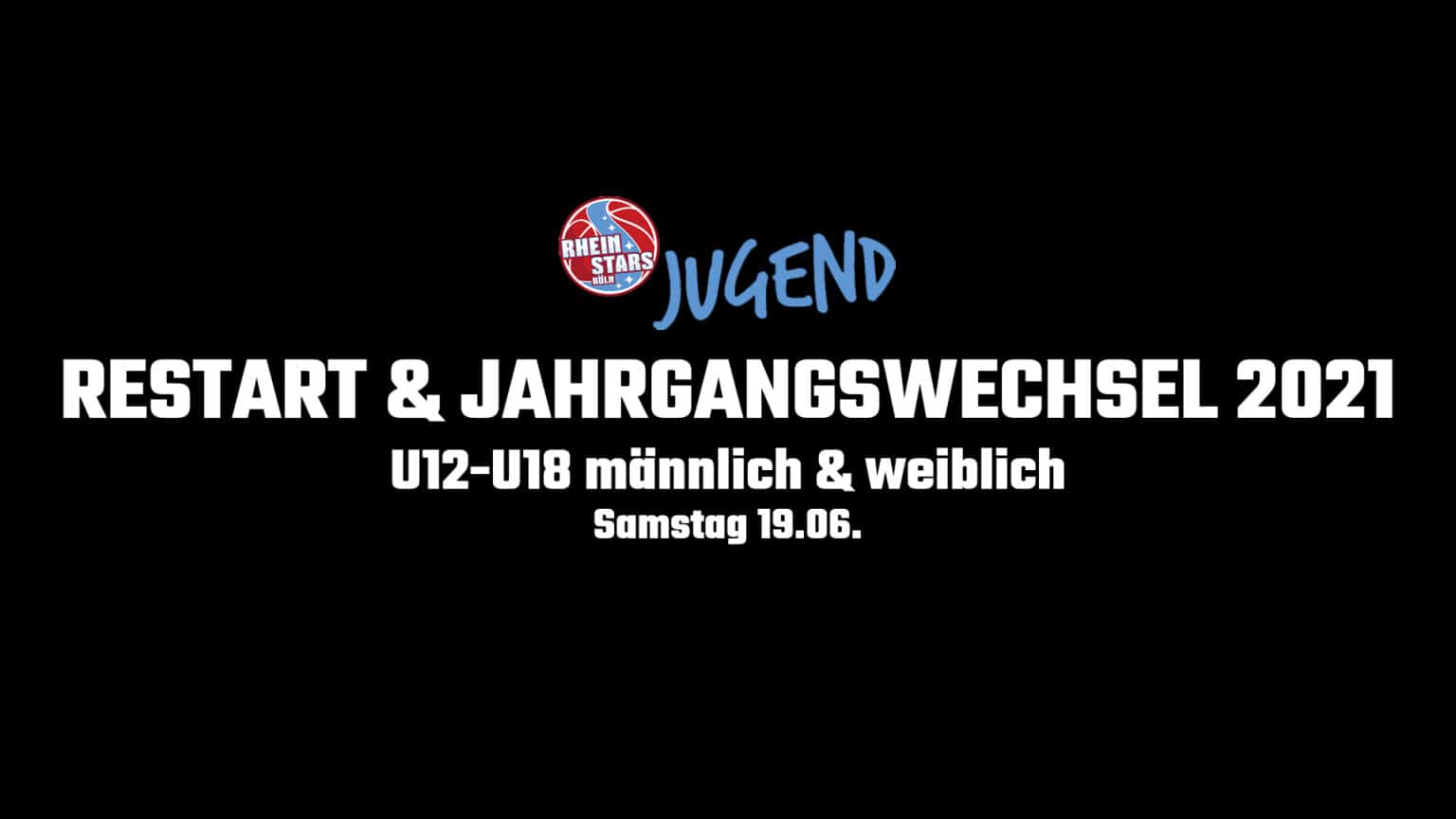 RheinStars Köln Jugend: Restart & Jahrgangswechsel 2021, U12-U18, Samstag 19.06.